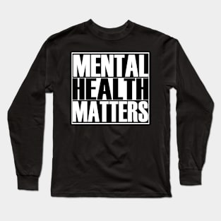 Mental Health Matters Long Sleeve T-Shirt